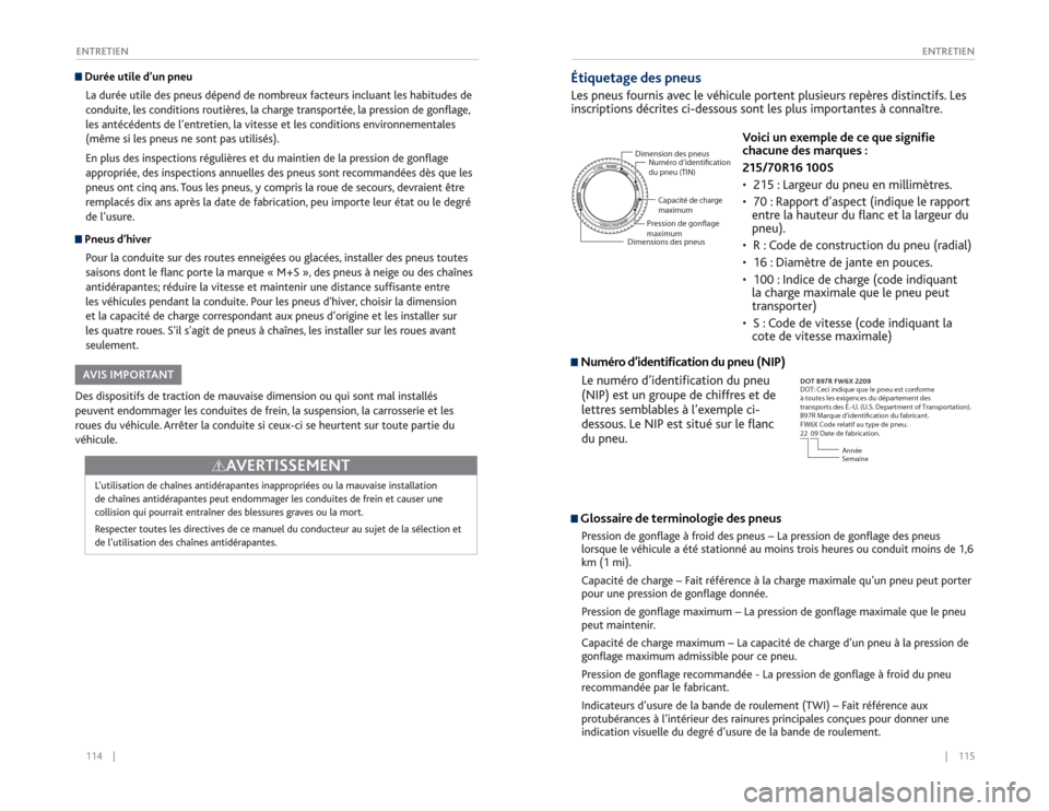 Acura RDX 2015 Guide du propriétaire (in French) 114 || 115
ENTRETIEN
ENTRETIEN Durée utile d’un pneu
La durée utile des pneus dépend de nombreux facteurs incluant les habitudes de
conduite, les conditions routièr es, la charge t Acura RDX 2015 Guide du propriétaire (in French) 114 || 115
ENTRETIEN
ENTRETIEN Durée utile d’un pneu
La durée utile des pneus dépend de nombreux facteurs incluant les habitudes de
conduite, les conditions routièr es, la charge t