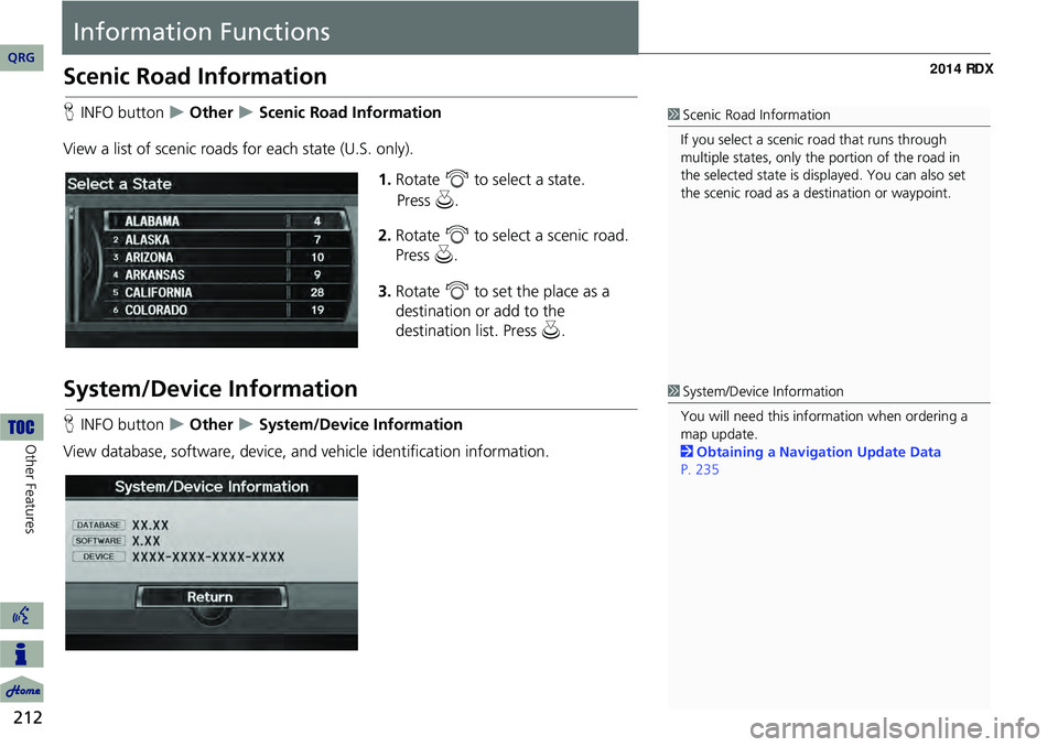 Acura RDX 2014 Navigation Manual 212
Other Features
Information Functions
Scenic Road Information
HINFO button Other Scenic Road Information
View a list of scenic road s for each state (U.S. only).
1.Rotate i to select a st Acura RDX 2014 Navigation Manual 212
Other Features
Information Functions
Scenic Road Information
HINFO button Other Scenic Road Information
View a list of scenic road s for each state (U.S. only).
1.Rotate i to select a st