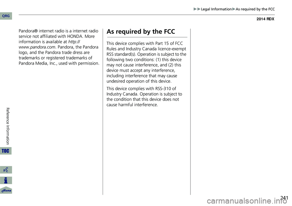 Acura RDX 2014 Navigation Manual 241
Legal InformationAs required by the FCC
Pandora® internet radio is a internet radio
service not affiliated with HONDA. More
information is available at http://
www.pandora.com . Pandor Acura RDX 2014 Navigation Manual 241
Legal InformationAs required by the FCC
Pandora® internet radio is a internet radio
service not affiliated with HONDA. More
information is available at http://
www.pandora.com . Pandor