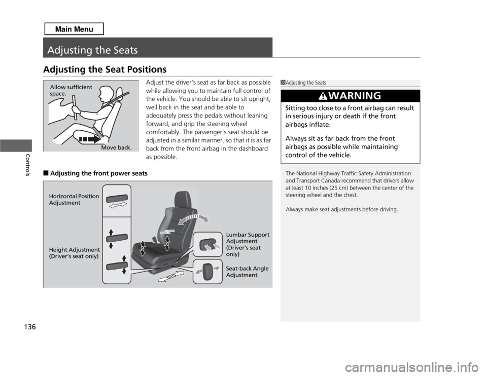 Acura RDX 2013 Owners Manual 136Controls
Adjusting the SeatsAdjusting the Seat Positions
Adjust the drivers seat as far back as possible
while allowing you to maintain full control of
the vehicle. You should be able to sit upr Acura RDX 2013 Owners Manual 136Controls
Adjusting the SeatsAdjusting the Seat Positions
Adjust the drivers seat as far back as possible
while allowing you to maintain full control of
the vehicle. You should be able to sit upr