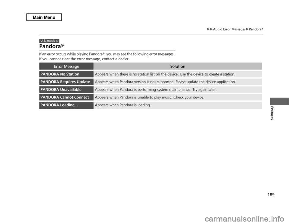Acura RDX 2013 Owners Manual 189
uuAudio Error Messages uPandora®
Features
Pandora ®If an error occurs while playing Pandora ®, you may see the following error messages.
If you cannot clear the error message, contact a dealer Acura RDX 2013 Owners Manual 189
uuAudio Error Messages uPandora®
Features
Pandora ®If an error occurs while playing Pandora ®, you may see the following error messages.
If you cannot clear the error message, contact a dealer