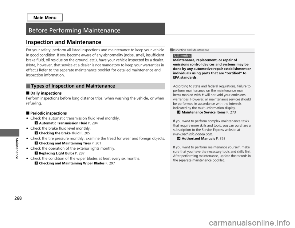 Acura RDX 2013 Owners Manual 268Maintenance
Before Performing MaintenanceInspection and MaintenanceFor your safety, perform all listed inspections and maintenance to keep your vehicle
in good condition. If you become aware of an Acura RDX 2013 Owners Manual 268Maintenance
Before Performing MaintenanceInspection and MaintenanceFor your safety, perform all listed inspections and maintenance to keep your vehicle
in good condition. If you become aware of an