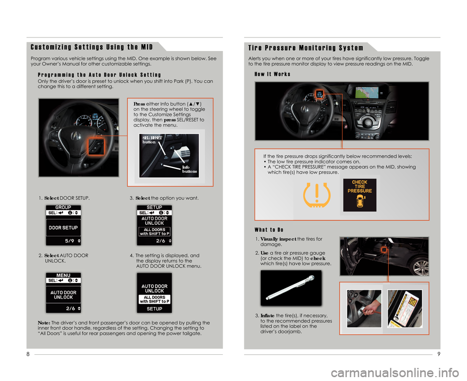 Acura RDX 2013  Advanced Technology Guide Note:The driver’s and front passenger’s door can be \3opened by pulling the
inner front door handle, regardless of the setti\3ng\b Changing the setting to “All Doors” is useful for rear passen