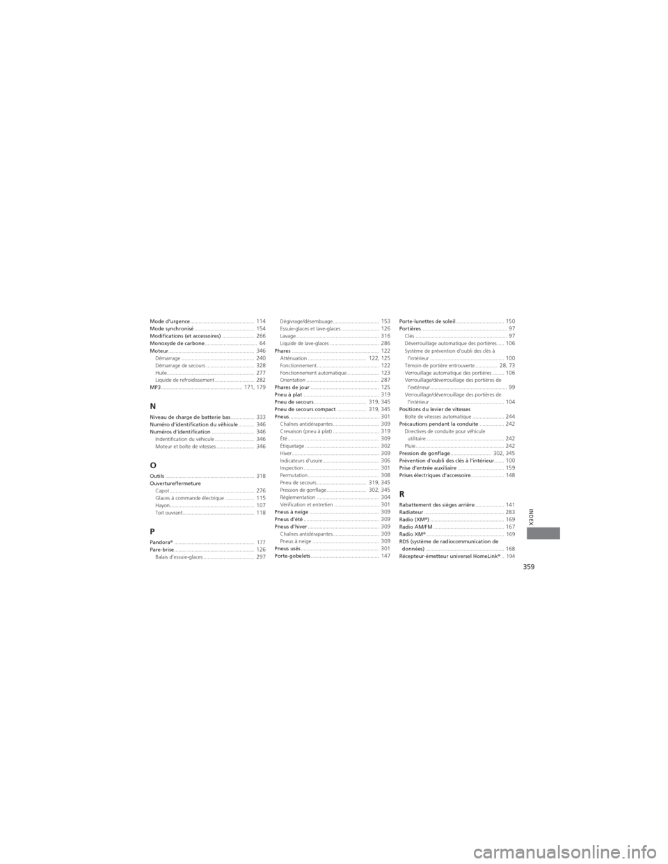 Acura RDX 2013  Manuel du propriétaire (in French) 359
INDEX
Mode d’urgence............................................  114Mode synchronisé .........................................  154Modifications (et accessoires) ......................  266Mon