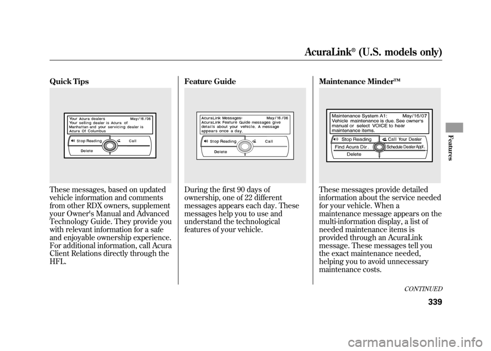 Acura RDX 2012  Owners Manual Quick TipsThese messages, based on updated
vehicle information and comments
from other RDX owners, supplement
your Owners Manual and Advanced
Technology Guide. They provide you
with relevant informat