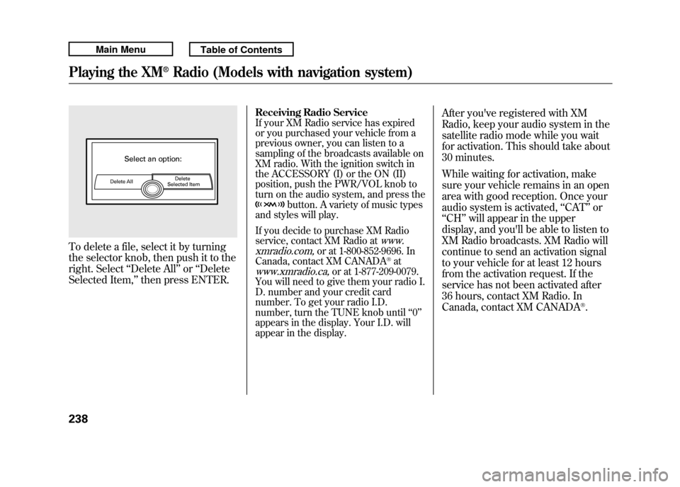Acura RDX 2011 Manual PDF To delete a file, select it by turning
the selector knob, then push it to the
right. Select‘‘Delete All ’’or ‘‘Delete
Selected Item, ’’then press ENTER.
Receiving Radio ServiceIf your Acura RDX 2011 Manual PDF To delete a file, select it by turning
the selector knob, then push it to the
right. Select‘‘Delete All ’’or ‘‘Delete
Selected Item, ’’then press ENTER.
Receiving Radio ServiceIf your