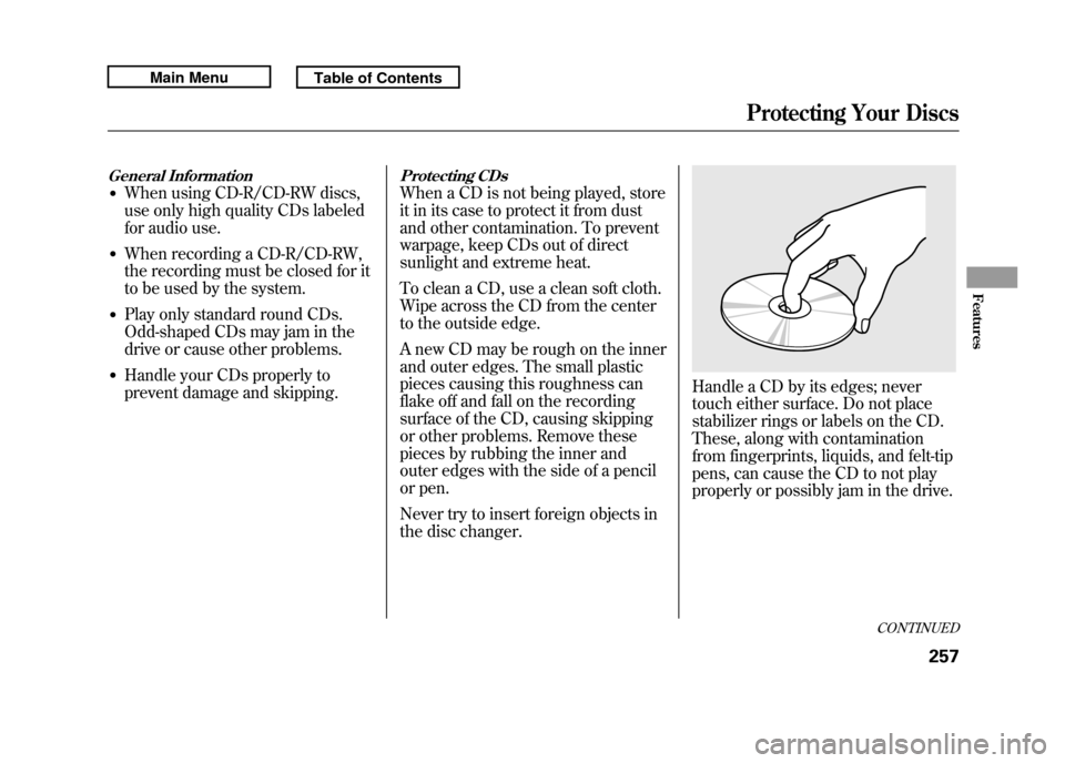 Acura RDX 2011 Owners Manual General Information●When using CD-R/CD-RW discs,
use only high quality CDs labeled
for audio use.●When recording a CD-R/CD-RW,
the recording must be closed for it
to be used by the system.●Play Acura RDX 2011 Owners Manual General Information●When using CD-R/CD-RW discs,
use only high quality CDs labeled
for audio use.●When recording a CD-R/CD-RW,
the recording must be closed for it
to be used by the system.●Play