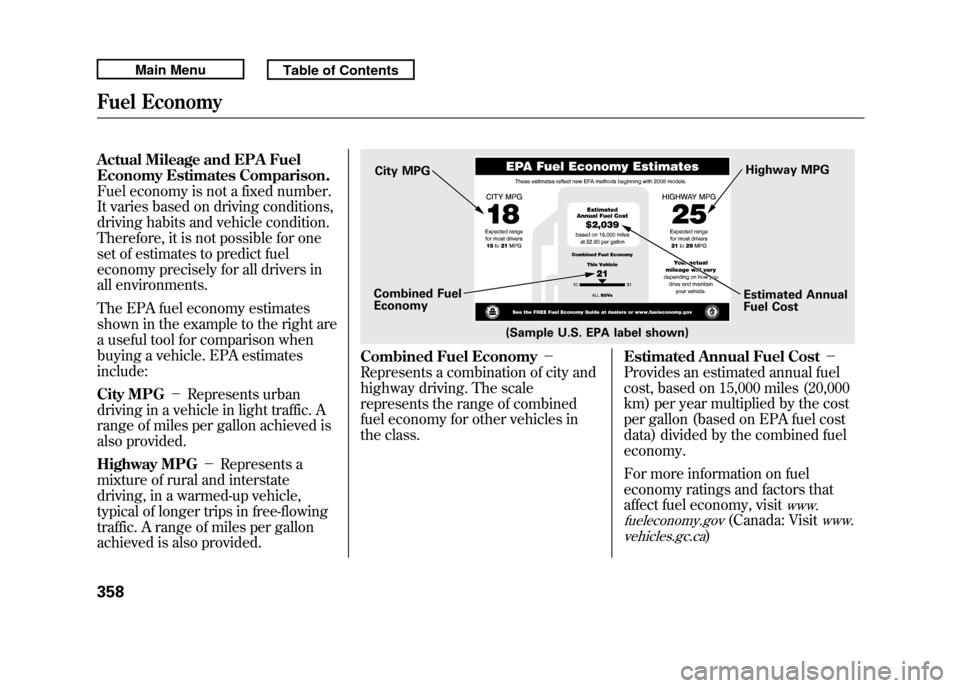 Acura RDX 2011 Owners Manual Actual Mileage and EPA Fuel
Economy Estimates Comparison.
Fuel economy is not a fixed number.
It varies based on driving conditions,
driving habits and vehicle condition.
Therefore, it is not possible Acura RDX 2011 Owners Manual Actual Mileage and EPA Fuel
Economy Estimates Comparison.
Fuel economy is not a fixed number.
It varies based on driving conditions,
driving habits and vehicle condition.
Therefore, it is not possible