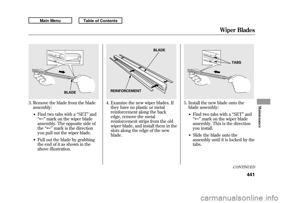 Acura RDX 2011 Owners Manual 3. Remove the blade from the bladeassembly:
●Find two tabs with a ‘‘SET ’’and
‘‘
’’ mark on the wiper blade
assembly. The opposite side of
the ‘‘
’’mark is the direction
you Acura RDX 2011 Owners Manual 3. Remove the blade from the bladeassembly:
●Find two tabs with a ‘‘SET ’’and
‘‘
’’ mark on the wiper blade
assembly. The opposite side of
the ‘‘
’’mark is the direction
you