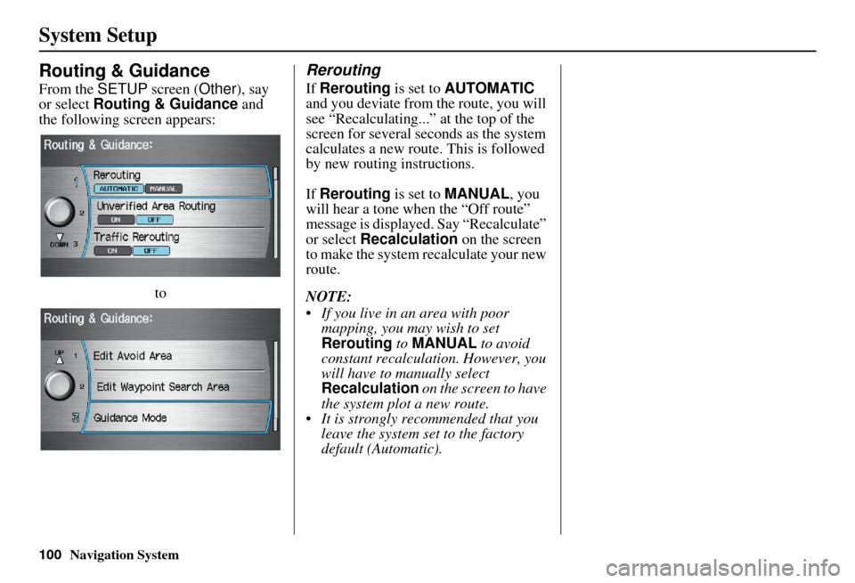 Acura RDX 2011 Navigation Manual 100Navigation System
System Setup
Routing & Guidance
From the SETUP screen ( Other), say
or select Routing & Guidance and
the following screen appears:
to
Rerouting
If Rerouting is set to AUTOMATI Acura RDX 2011 Navigation Manual 100Navigation System
System Setup
Routing & Guidance
From the SETUP screen ( Other), say
or select Routing & Guidance and
the following screen appears:
to
Rerouting
If Rerouting is set to AUTOMATI