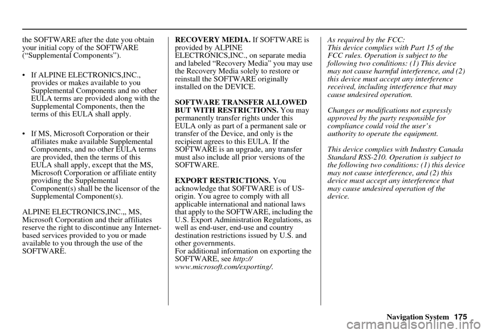 Acura RDX 2011 Navigation Manual Navigation System175
the SOFTWARE after the date you obtain
your initial copy of the SOFTWARE
(“Supplemental Components”).
• If ALPINE ELEC
TRONICS,INC.,
provides or makes available to you
S Acura RDX 2011 Navigation Manual Navigation System175
the SOFTWARE after the date you obtain
your initial copy of the SOFTWARE
(“Supplemental Components”).
• If ALPINE ELEC
TRONICS,INC.,
provides or makes available to you
S
