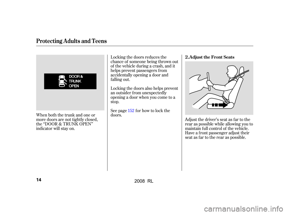 Acura RL 2008 User Guide Adjust the driver’s seat as far to the 
rear as possible while allowing you to
maintain f ull control of the vehicle. 
Have a f ront passenger adjust their 
seat as far to the rear as possible.
Lock