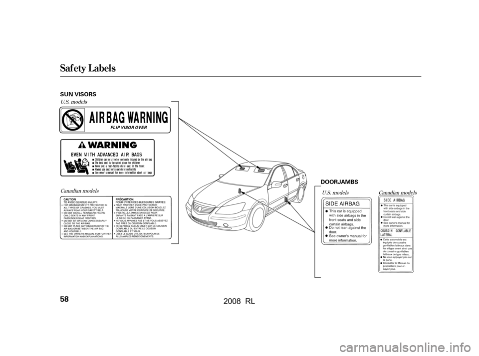 Acura RL 2008 Repair Manual U.S. modelsCanadian models U.S. models Canadian models
Saf ety L abels
58
DOORJAMBS
SUN VISORS
\f—\f—
y\fy
(\fy\f\fy
 2008  RL   