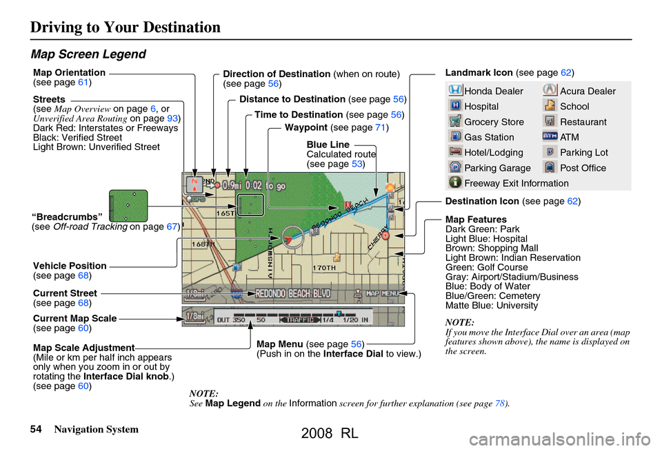 Acura RL 2008 Navigation Manual 54Navigation System
Map Screen Legend
Acura Dealer
School
Restaurant
AT M
Parking Lot
Post OfficeHonda Dealer
Hospital
Grocery Store
Gas Station
Hotel/Lodging
Parking Garage
Freeway Exit Information
Acura RL 2008 Navigation Manual 54Navigation System
Map Screen Legend
Acura Dealer
School
Restaurant
AT M
Parking Lot
Post OfficeHonda Dealer
Hospital
Grocery Store
Gas Station
Hotel/Lodging
Parking Garage
Freeway Exit Information