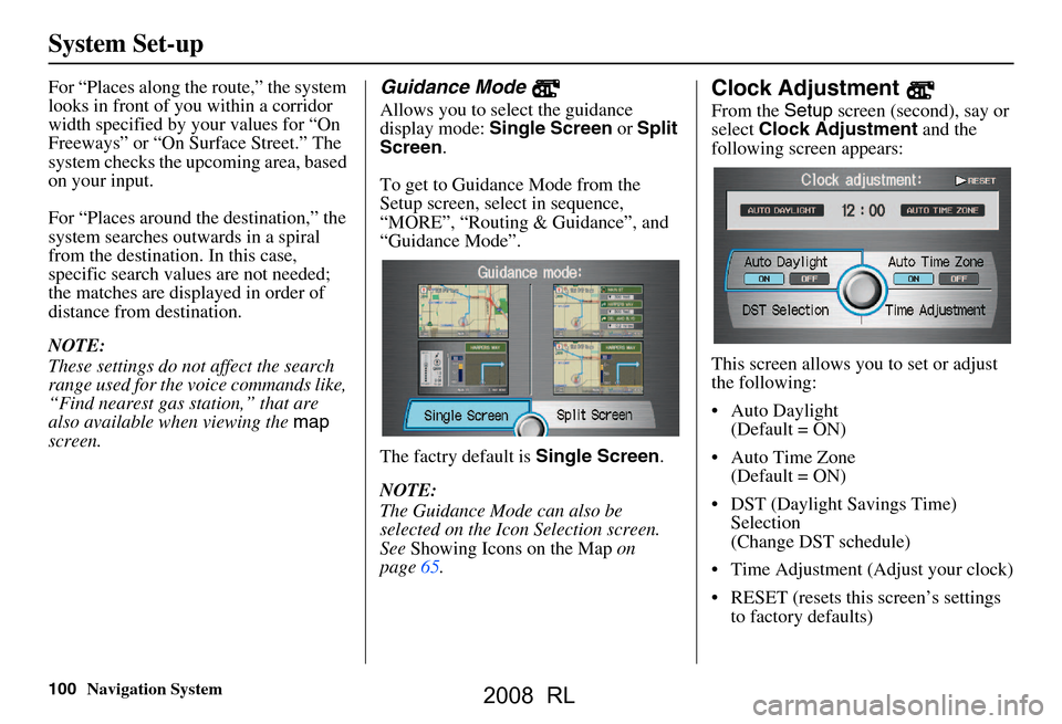 Acura RL 2008 Navigation Manual 100Navigation System
System Set-up
For “Places along the route,” the system
looks in front of yo u within a corridor
width specified by your values for “On
Freeways” or “On Surface Stree Acura RL 2008 Navigation Manual 100Navigation System
System Set-up
For “Places along the route,” the system
looks in front of yo u within a corridor
width specified by your values for “On
Freeways” or “On Surface Stree