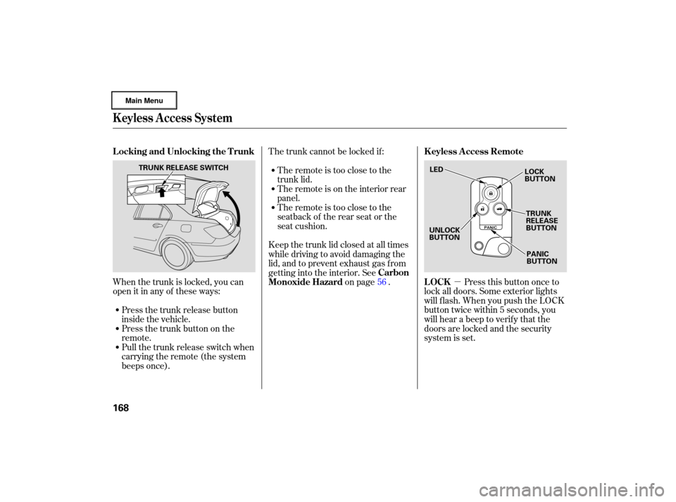 Acura RL 2007 Owners Guide µ
The 
trunk  cannot  be locked  if:
When  the trunk  is locked,  you can
open  it in  any  of these  ways: Press 
this button  once to
lock  all doors.  Some exterior  lights
will  flash.  When  yo