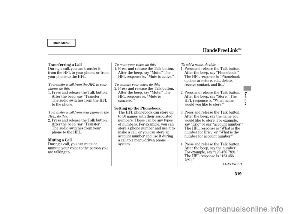 Acura RL 2007 Workshop Manual During a call, you can transfer it
f rom the HFL to your phone, or f rom
your phone to the HFL.Press and release the Talk button.
Af ter the beep, say ‘‘Transf er.’’
The audio switches f rom t Acura RL 2007 Workshop Manual During a call, you can transfer it
f rom the HFL to your phone, or f rom
your phone to the HFL.Press and release the Talk button.
Af ter the beep, say ‘‘Transf er.’’
The audio switches f rom t