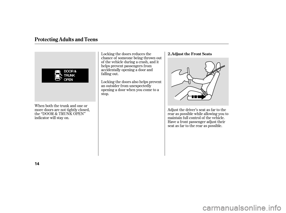 Acura RL 2006 User Guide Adjust the driver’s seat as far to the
rear as possible while allowing you to
maintain f ull control of the vehicle.
Have a front passenger adjust their
seat as far to the rear as possible.
Locking 