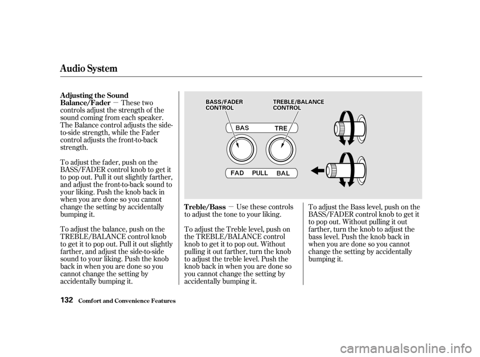 Acura RL 2002  3.5 Owners Manual µµ
These two
controls adjust the strength of the
sound coming f rom each speaker.
The Balance control adjusts the side-
to-side strength, while the Fader
control adjusts the f ront-to-back
strengt