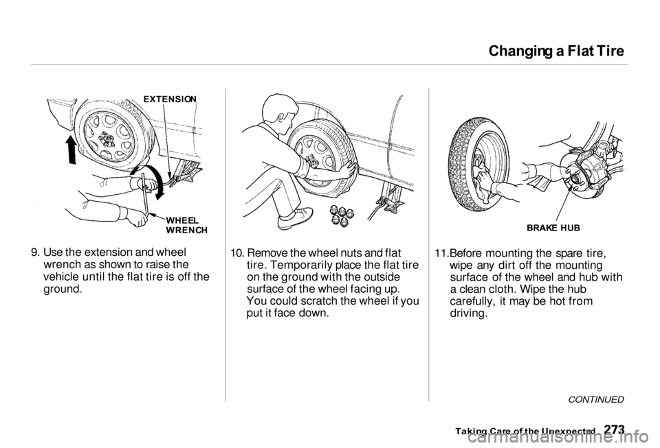 Acura RL 2000  3.5 Owners Manual Changin
g a  Fla t Tir e

9. Use the extension and wheel wrench as shown to raise the
vehicle until the flat tire is off the
 ground.
 10. Remove the wheel nuts and flat
tire. Temporarily place the fl