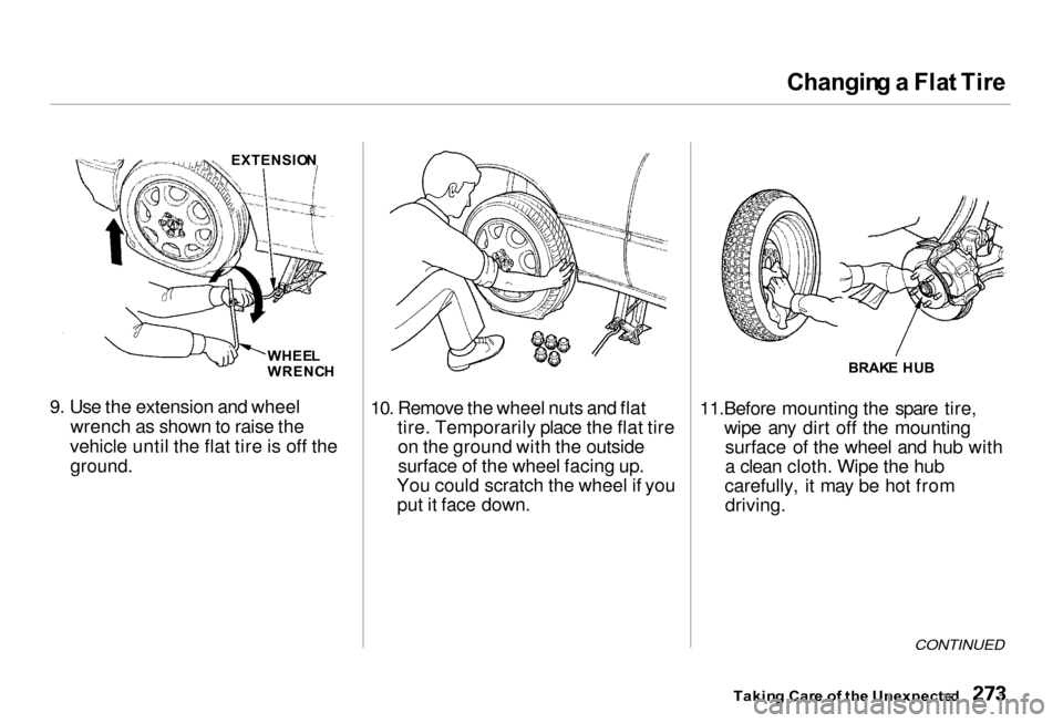 Acura RL 2000 3.5 Owners Manual Changin
g a Fla t Tir e
9. Use the extension and wheel wrench as shown to raise the
vehicle until the flat tire is off the
ground.
10. Remove the wheel nuts and flat
tire. Temporarily place the fl Acura RL 2000 3.5 Owners Manual Changin
g a Fla t Tir e
9. Use the extension and wheel wrench as shown to raise the
vehicle until the flat tire is off the
ground.
10. Remove the wheel nuts and flat
tire. Temporarily place the fl