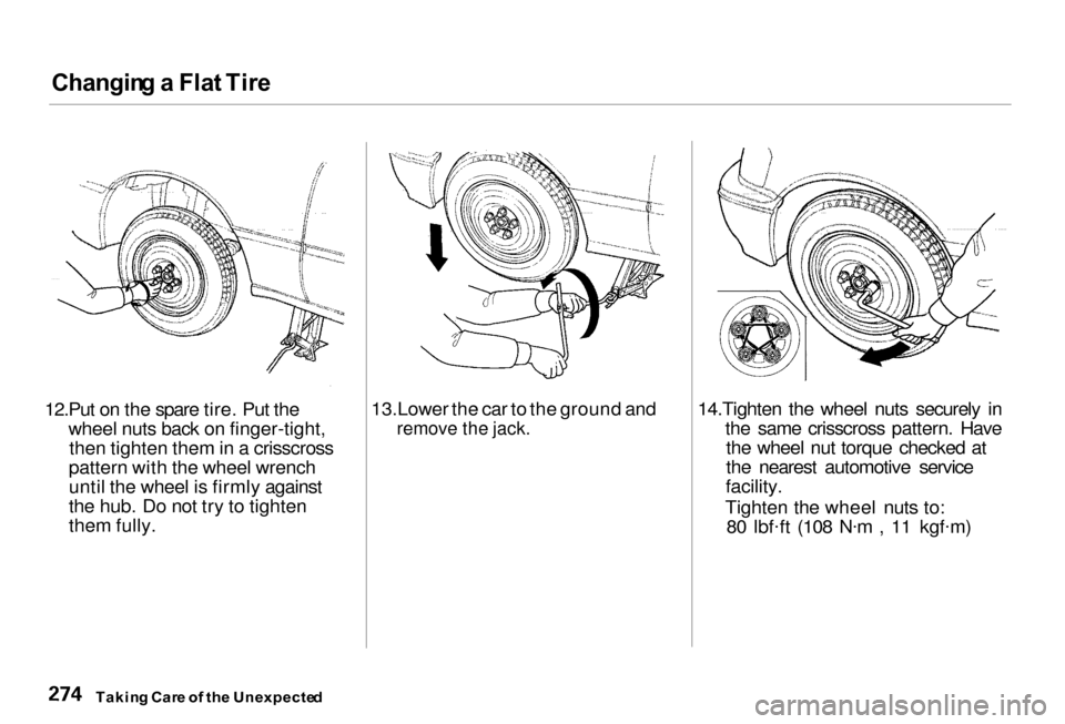 Acura RL 2000 3.5 Owners Guide Changin
g a Fla t Tir e
12.Put on the spare tire. Put the wheel nuts back on finger-tight,then tighten them in a crisscross
pattern with the wheel wrench
until the wheel is firmly against
the hub. D Acura RL 2000 3.5 Owners Guide Changin
g a Fla t Tir e
12.Put on the spare tire. Put the wheel nuts back on finger-tight,then tighten them in a crisscross
pattern with the wheel wrench
until the wheel is firmly against
the hub. D