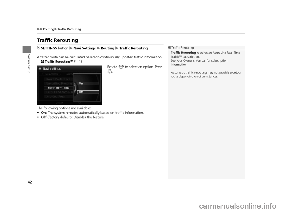 Acura RLX 2018 Navigation Manual 42
uuRouting uTraffic Rerouting
System Setup
Traffic Rerouting
H SETTINGS buttonuNavi Settings uRouting uTraffic Rerouting
A faster route can be calculated based on continuously updated traffic info Acura RLX 2018 Navigation Manual 42
uuRouting uTraffic Rerouting
System Setup
Traffic Rerouting
H SETTINGS buttonuNavi Settings uRouting uTraffic Rerouting
A faster route can be calculated based on continuously updated traffic info