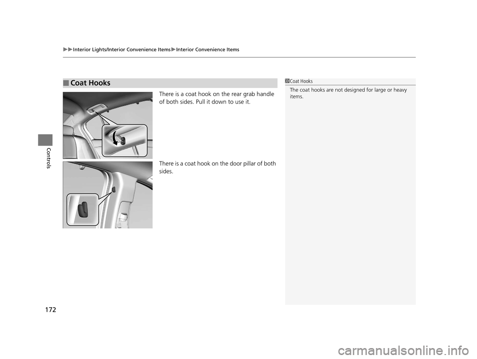 Acura RLX 2017  Owners Manual uuInterior Lights/Interior Convenience Items uInterior Convenience Items
172
Controls
There is a coat hook on the rear grab handle 
of both sides. Pull it down to use it.
There is a coat hook on the d
