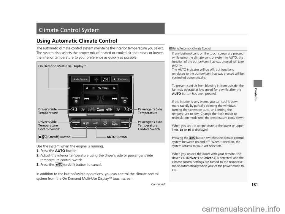 Acura RLX 2017  Owners Manual 181Continued
Controls
Climate Control System
Using Automatic Climate Control
The automatic climate control system maintains the interior temperature you select. 
The system also selects the proper mix