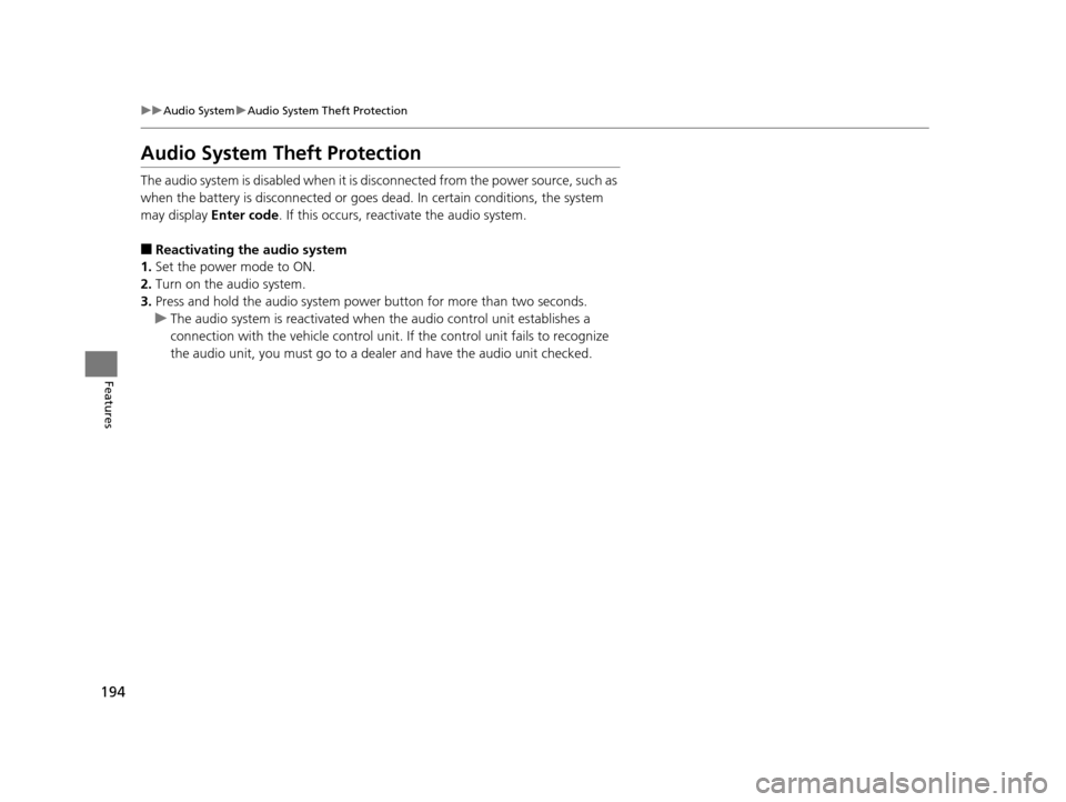 Acura RLX 2017  Owners Manual 194
uuAudio System uAudio System Theft Protection
Features
Audio System Theft Protection
The audio system is disabled when it is di sconnected from the power source, such as 
when the battery is disco
