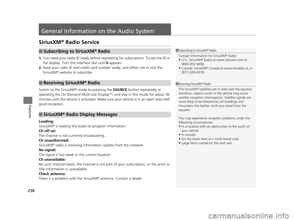 Acura RLX 2017 Owners Manual 258
Features
General Information on the Audio System
SiriusXM® Radio Service
1. You need your radio ID ready before regist ering for subscription. To see the ID in
the display: Turn the interface di Acura RLX 2017 Owners Manual 258
Features
General Information on the Audio System
SiriusXM® Radio Service
1. You need your radio ID ready before regist ering for subscription. To see the ID in
the display: Turn the interface di