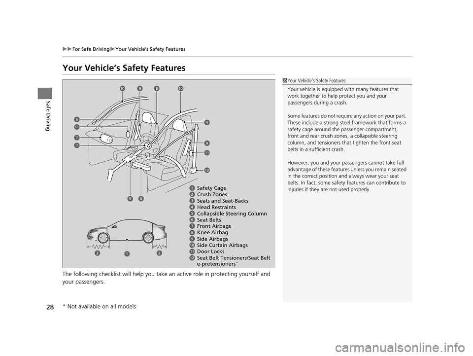 Acura RLX 2017 Owners Manual 28
uuFor Safe Driving uYour Vehicle’s Safety Features
Safe Driving
Your Vehicle’s Safety Features
The following checklist will help you take an active role in protecting yourself and
your passen Acura RLX 2017 Owners Manual 28
uuFor Safe Driving uYour Vehicle’s Safety Features
Safe Driving
Your Vehicle’s Safety Features
The following checklist will help you take an active role in protecting yourself and
your passen