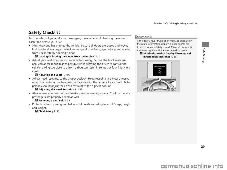 Acura RLX 2017  Owners Manual 29
uuFor Safe Driving uSafety Checklist
Safe Driving
Safety Checklist
For the safety of you and your passengers, make a habit of checking these items 
each time before you drive.
• After everyone ha