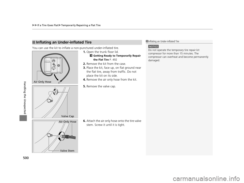 Acura RLX 2017  Owners Manual uuIf a Tire Goes Flat uTemporarily Repairing a Flat Tire
500
Handling the Unexpected
You can use the kit to inflate a  non-punctured under-inflated tire.
1.Open the trunk floor lid.
2 Getting Ready to