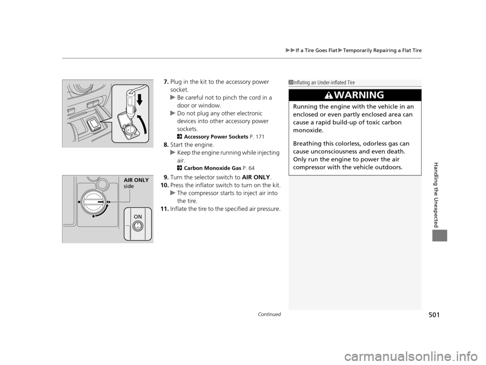 Acura RLX 2017 Owners Guide Continued501
uuIf a Tire Goes Flat uTemporarily Repairing a Flat Tire
Handling the Unexpected
7. Plug in the kit to the accessory power
socket.
u Be careful not to pinch the cord in a
door or windo Acura RLX 2017 Owners Guide Continued501
uuIf a Tire Goes Flat uTemporarily Repairing a Flat Tire
Handling the Unexpected
7. Plug in the kit to the accessory power
socket.
u Be careful not to pinch the cord in a
door or windo
