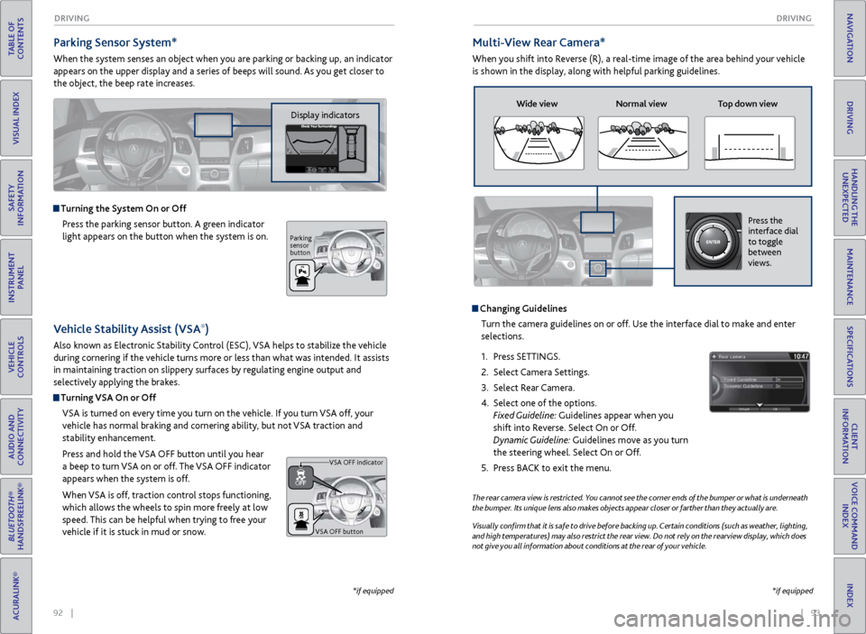 Acura RLX 2017 Quick Guide 92 || 93
DRIVING
DRIVING
TABLE OF
CONTENTS
INDEX
VISUAL INDEX
VOICE COMMAND INDEX
SAFETY
INFORMATION
CLIENT
INFORMATION
INSTRUMENT PANEL
SPECIFICATIONS
VEHICLE
CONTROLS
MAINTENANCE Acura RLX 2017 Quick Guide 92 || 93
DRIVING
DRIVING
TABLE OF
CONTENTS
INDEX
VISUAL INDEX
VOICE COMMAND INDEX
SAFETY
INFORMATION
CLIENT
INFORMATION
INSTRUMENT PANEL
SPECIFICATIONS
VEHICLE
CONTROLS
MAINTENANCE