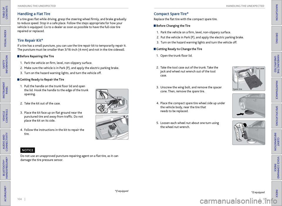 Acura RLX 2017 Quick Guide 104 || 105
HANDLING THE UNEXPECTED
HANDLING THE UNEXPECTED
TABLE OF
CONTENTS
INDEX
VISUAL INDEX
VOICE COMMAND INDEX
SAFETY
INFORMATION
CLIENT
INFORMATION
INSTRUMENT PANEL
SPECIFICATI Acura RLX 2017 Quick Guide 104 || 105
HANDLING THE UNEXPECTED
HANDLING THE UNEXPECTED
TABLE OF
CONTENTS
INDEX
VISUAL INDEX
VOICE COMMAND INDEX
SAFETY
INFORMATION
CLIENT
INFORMATION
INSTRUMENT PANEL
SPECIFICATI