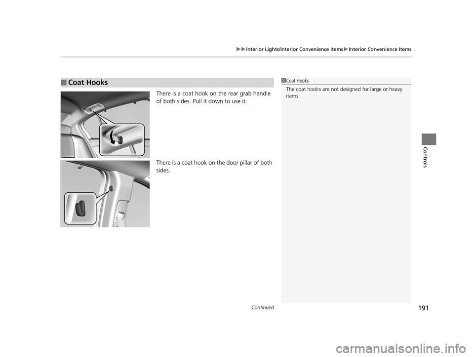 Acura RLX 2016 Service Manual Continued191
uuInterior Lights/Interior Convenience Items uInterior Convenience Items
Controls
There is a coat hook on the rear grab handle
of both sides. Pull it down to use it.
There is a coat hook Acura RLX 2016 Service Manual Continued191
uuInterior Lights/Interior Convenience Items uInterior Convenience Items
Controls
There is a coat hook on the rear grab handle
of both sides. Pull it down to use it.
There is a coat hook