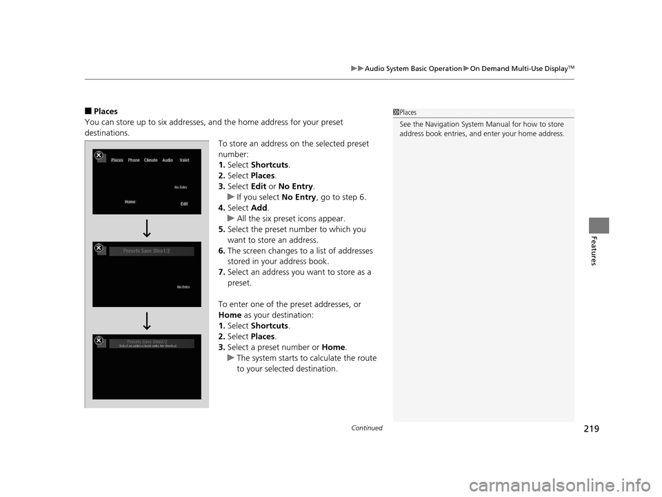 Acura RLX 2016 Owners Manual Continued219
uuAudio System Basic Operation uOn Demand Multi-Use DisplayTM
Features
■Places
You can store up to six addresses, an d the home address for your preset
destinations.
To store an addres Acura RLX 2016 Owners Manual Continued219
uuAudio System Basic Operation uOn Demand Multi-Use DisplayTM
Features
■Places
You can store up to six addresses, an d the home address for your preset
destinations.
To store an addres
