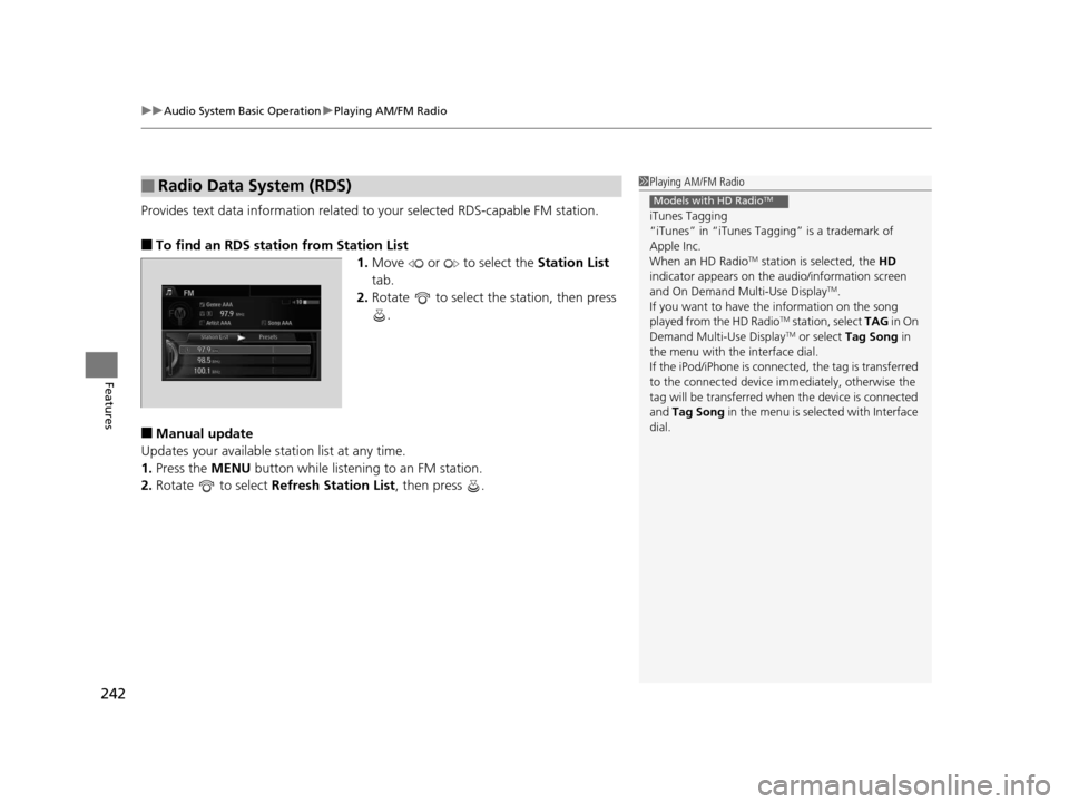 Acura RLX 2016 Manual Online uuAudio System Basic Operation uPlaying AM/FM Radio
242
Features
Provides text data information related to your selected RDS-capable FM station.
■To find an RDS station from Station List
1.Move o Acura RLX 2016 Manual Online uuAudio System Basic Operation uPlaying AM/FM Radio
242
Features
Provides text data information related to your selected RDS-capable FM station.
■To find an RDS station from Station List
1.Move o