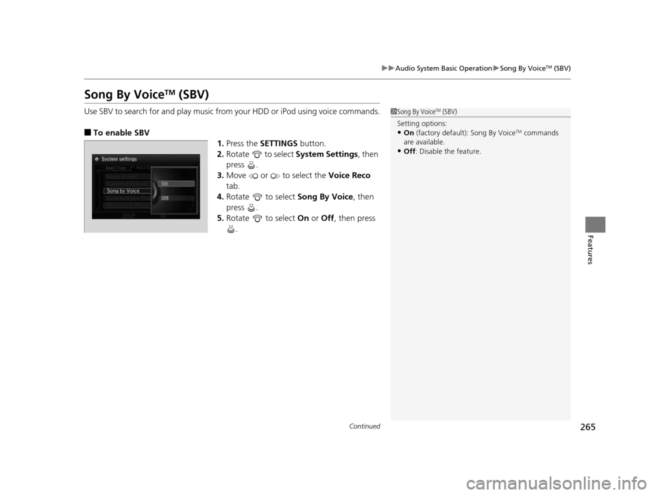 Acura RLX 2016 Owners Manual 265
uuAudio System Basic Operation uSong By VoiceTM (SBV)
Continued
Features
Song By VoiceTM (SBV)
Use SBV to search for and play music from your HDD or iPod using voice commands.
■To enable SBV
1.P Acura RLX 2016 Owners Manual 265
uuAudio System Basic Operation uSong By VoiceTM (SBV)
Continued
Features
Song By VoiceTM (SBV)
Use SBV to search for and play music from your HDD or iPod using voice commands.
■To enable SBV
1.P