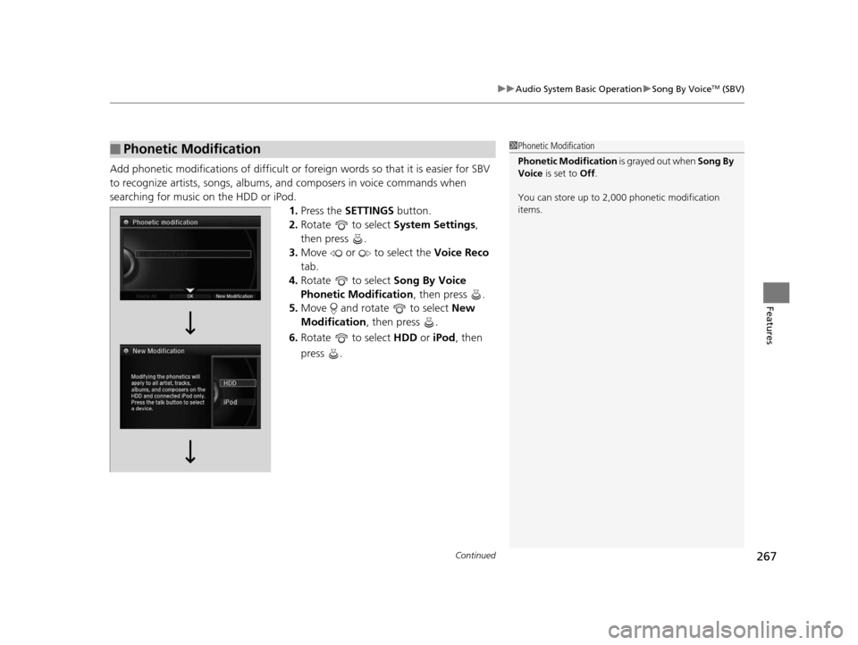 Acura RLX 2016 Owners Manual Continued267
uuAudio System Basic Operation uSong By VoiceTM (SBV)
Features
Add phonetic modifications of difficult or fo reign words so that it is easier for SBV
to recognize artists, songs, albums, Acura RLX 2016 Owners Manual Continued267
uuAudio System Basic Operation uSong By VoiceTM (SBV)
Features
Add phonetic modifications of difficult or fo reign words so that it is easier for SBV
to recognize artists, songs, albums,