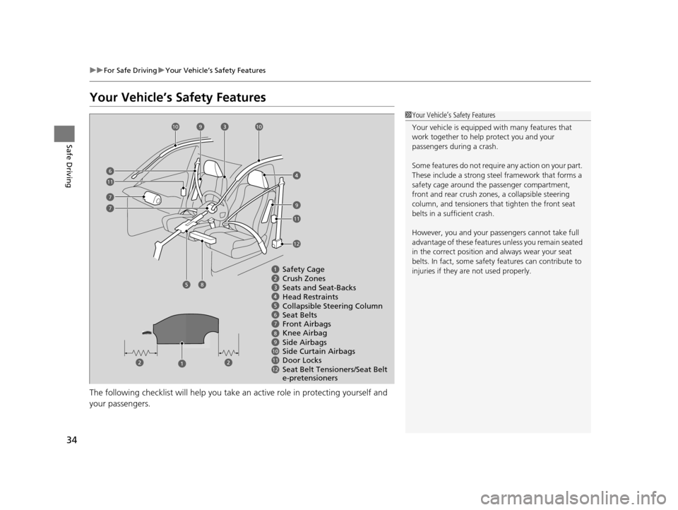 Acura RLX 2016 Owners Manual 34
uuFor Safe Driving uYour Vehicle’s Safety Features
Safe Driving
Your Vehicle’s Safety Features
The following checklist will help you take an active role in protecting yourself and
your passen Acura RLX 2016 Owners Manual 34
uuFor Safe Driving uYour Vehicle’s Safety Features
Safe Driving
Your Vehicle’s Safety Features
The following checklist will help you take an active role in protecting yourself and
your passen