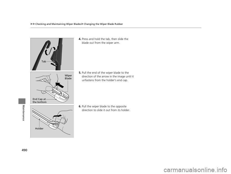 Acura RLX 2016 Owners Manual 490
uuChecking and Maintaining Wiper Blades uChanging the Wiper Blade Rubber
Maintenance
4. Press and hold the tab, then slide the
blade out from the wiper arm.
5. Pull the end of the wiper blade to Acura RLX 2016 Owners Manual 490
uuChecking and Maintaining Wiper Blades uChanging the Wiper Blade Rubber
Maintenance
4. Press and hold the tab, then slide the
blade out from the wiper arm.
5. Pull the end of the wiper blade to
