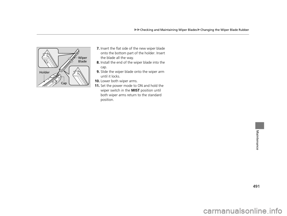 Acura RLX 2016 Owners Manual 491
uuChecking and Maintaining Wiper Blades uChanging the Wiper Blade Rubber
Maintenance
7. Insert the flat side of the new wiper blade
onto the bottom part of the holder. Insert
the blade all the w Acura RLX 2016 Owners Manual 491
uuChecking and Maintaining Wiper Blades uChanging the Wiper Blade Rubber
Maintenance
7. Insert the flat side of the new wiper blade
onto the bottom part of the holder. Insert
the blade all the w