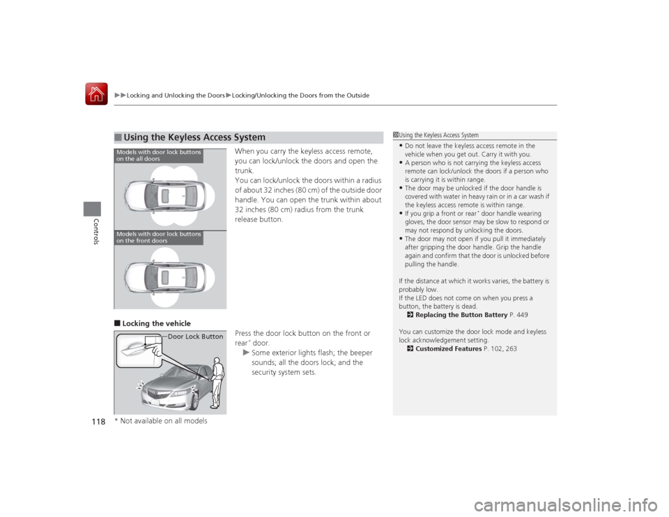 Acura RLX 2015  Owners Manual uuLocking and Unlocking the Doors uLocking/Unlocking the Doors from the Outside
118Controls
When you carry the keyless access remote, 
you can lock/unlock the doors and open the 
trunk.
You can lock/u
