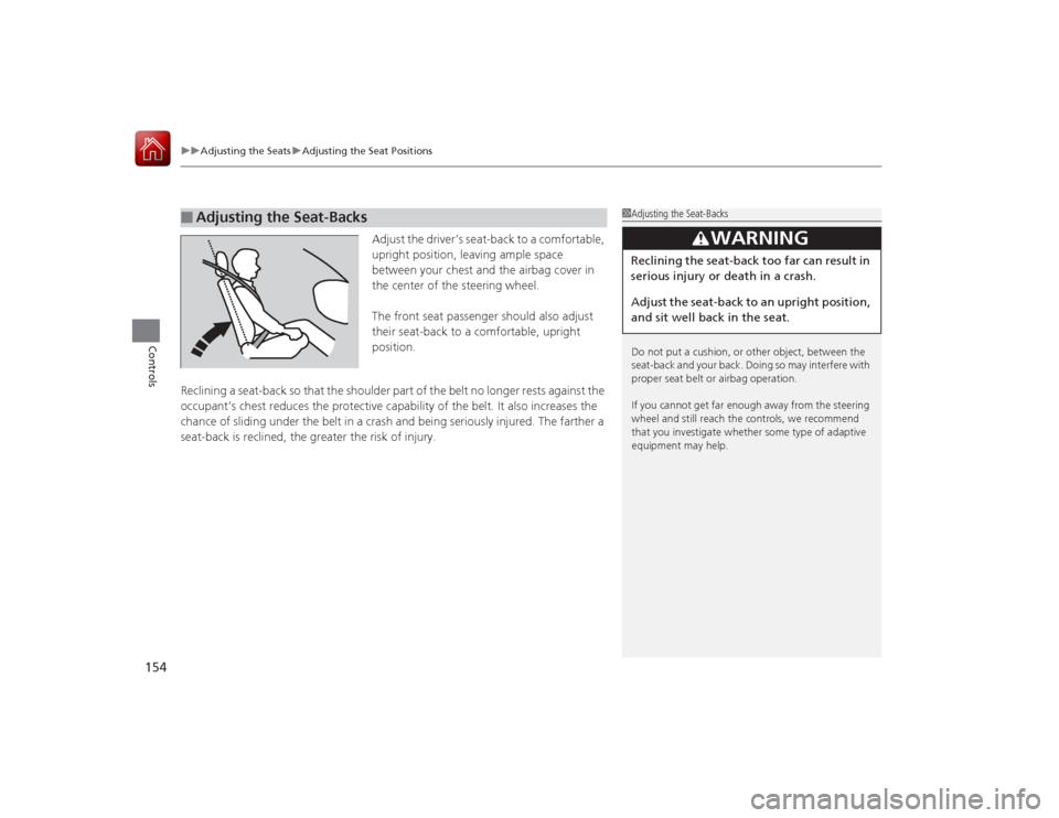 Acura RLX 2015 Service Manual uuAdjusting the Seats uAdjusting the Seat Positions
154Controls
Adjust the driver’s seat-back to a comfortable, 
upright position, leaving ample space 
between your chest and the airbag cover in 
th