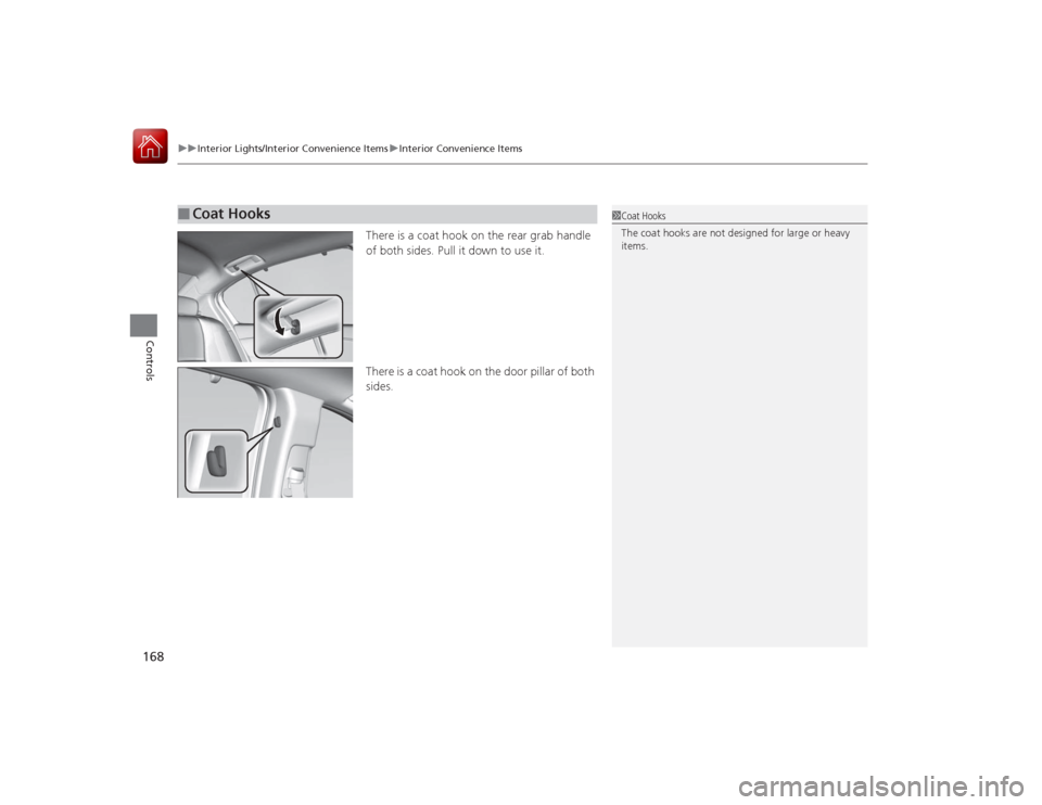 Acura RLX 2015 Service Manual uuInterior Lights/Interior Convenience Items uInterior Convenience Items
168Controls
There is a coat hook on the rear grab handle
of both sides. Pull it down to use it.
There is a coat hook on the do Acura RLX 2015 Service Manual uuInterior Lights/Interior Convenience Items uInterior Convenience Items
168Controls
There is a coat hook on the rear grab handle
of both sides. Pull it down to use it.
There is a coat hook on the do