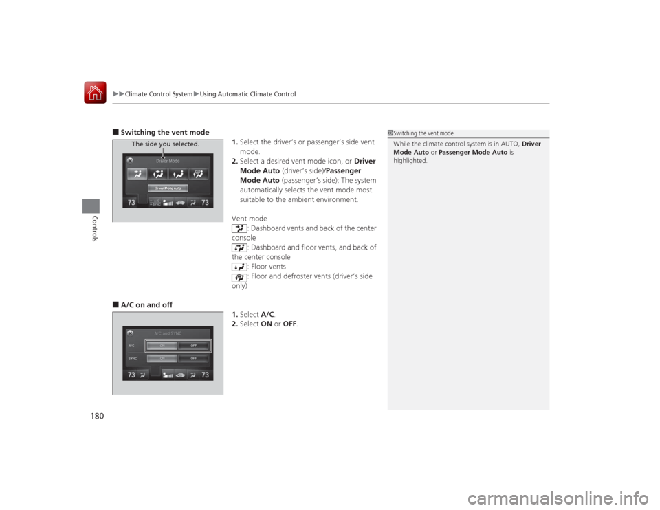 Acura RLX 2015 User Guide uuClimate Control System uUsing Automatic Climate Control
180Controls
■Switching the vent mode
1.Select the driver’s or passenger’s side vent
mode.
2. Select a desired vent mode icon, or Drive Acura RLX 2015 User Guide uuClimate Control System uUsing Automatic Climate Control
180Controls
■Switching the vent mode
1.Select the driver’s or passenger’s side vent
mode.
2. Select a desired vent mode icon, or Drive