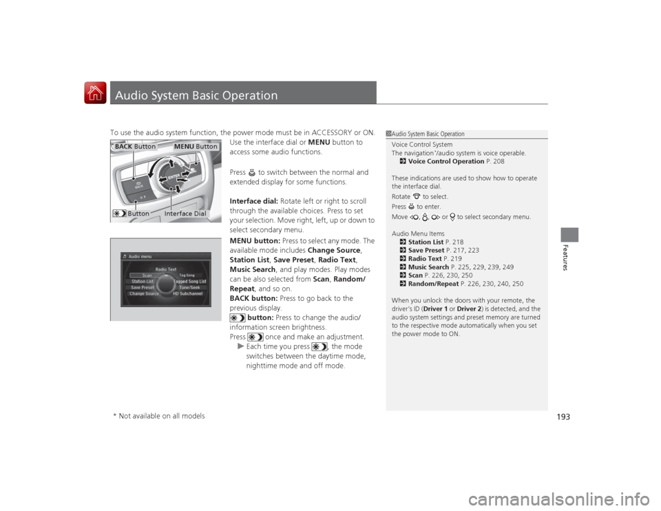 Acura RLX 2015 Owners Guide 193Features
Audio System Basic OperationTo use the audio system function, the power mode must be in ACCESSORY or ON.Use the interface dial or MENU button to
access some audio functions.
Press to sw Acura RLX 2015 Owners Guide 193Features
Audio System Basic OperationTo use the audio system function, the power mode must be in ACCESSORY or ON.Use the interface dial or MENU button to
access some audio functions.
Press to sw